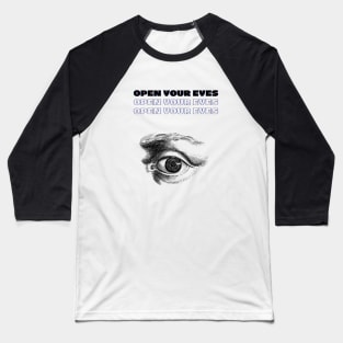 OPEN YOUR EYES Baseball T-Shirt